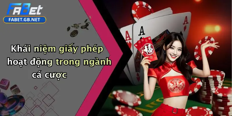 Giấy phép hoạt động 1 Khái niệm giấy phép hoạt động trong ngành cá cược